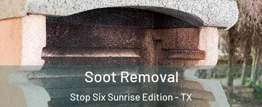 Soot Removal Stop Six Sunrise Edition - TX