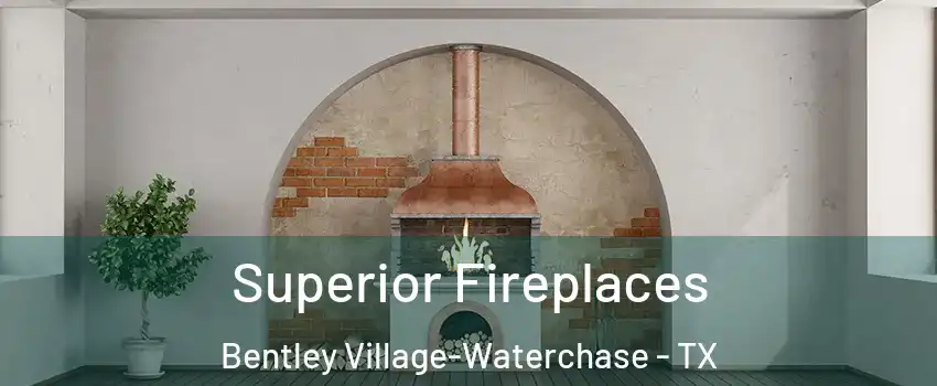 Superior Fireplaces Bentley Village-Waterchase - TX