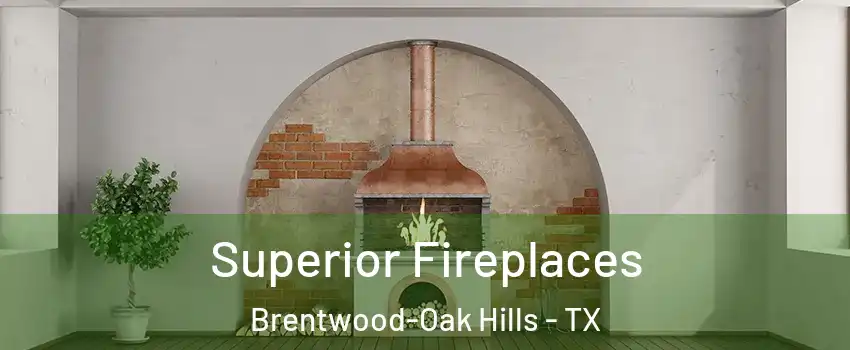 Superior Fireplaces Brentwood-Oak Hills - TX