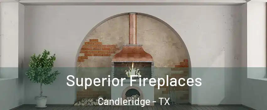 Superior Fireplaces Candleridge - TX