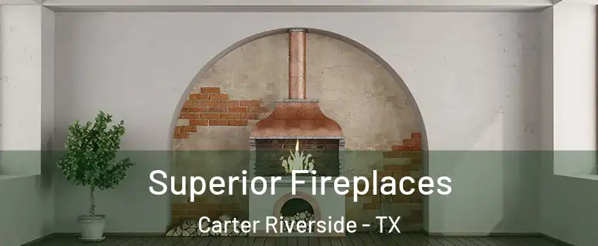 Superior Fireplaces Carter Riverside - TX