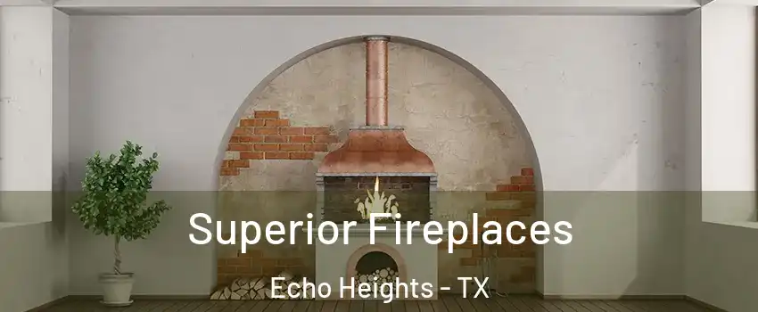 Superior Fireplaces Echo Heights - TX