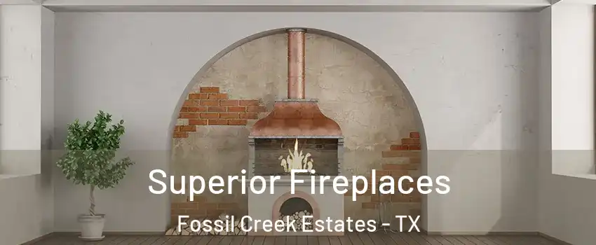 Superior Fireplaces Fossil Creek Estates - TX