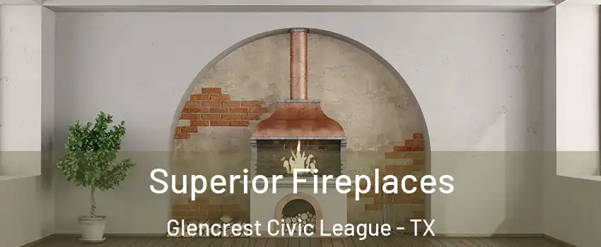 Superior Fireplaces Glencrest Civic League - TX