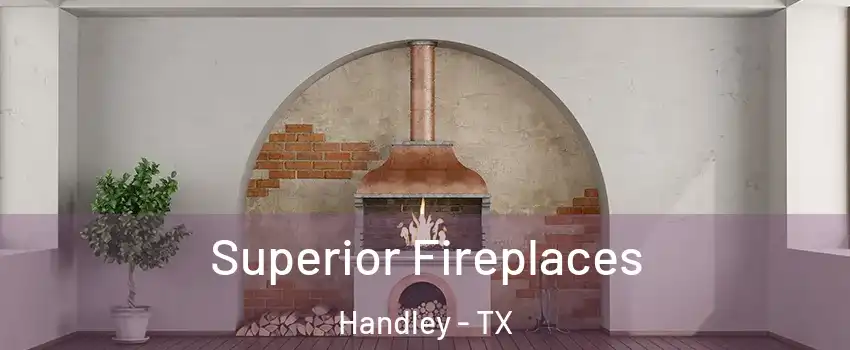 Superior Fireplaces Handley - TX