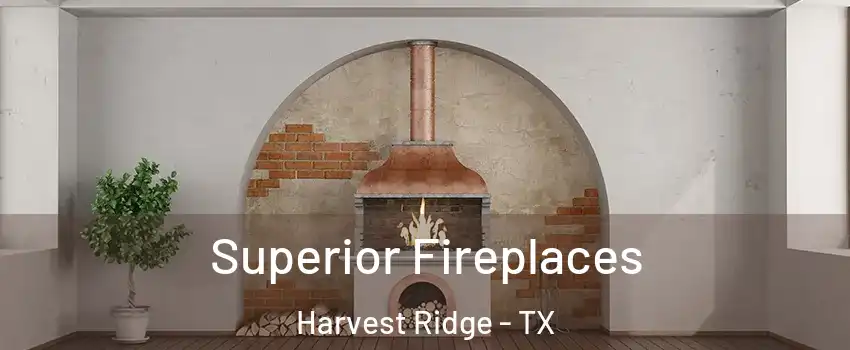 Superior Fireplaces Harvest Ridge - TX