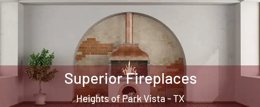 Superior Fireplaces Heights of Park Vista - TX
