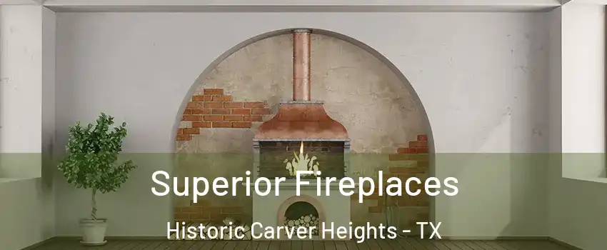 Superior Fireplaces Historic Carver Heights - TX