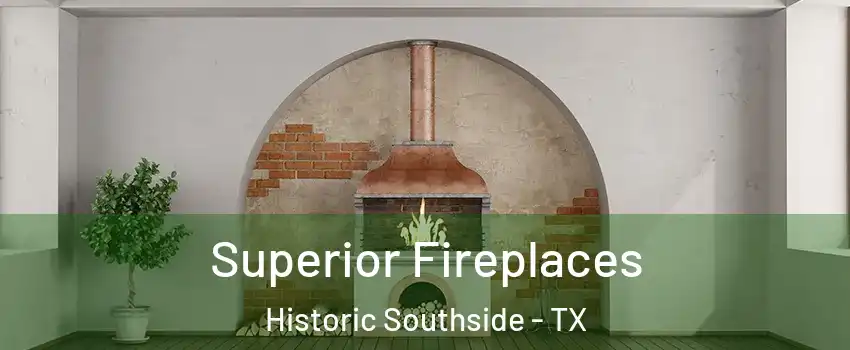 Superior Fireplaces Historic Southside - TX