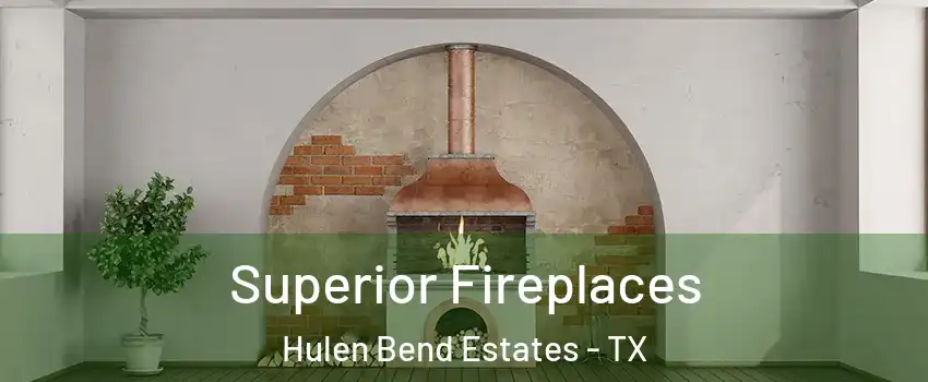 Superior Fireplaces Hulen Bend Estates - TX
