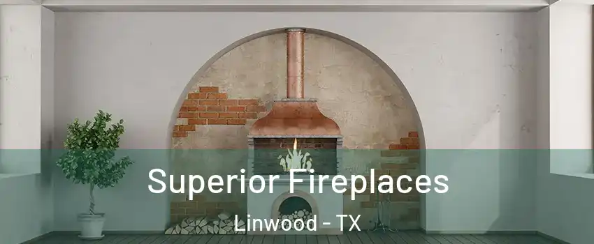 Superior Fireplaces Linwood - TX