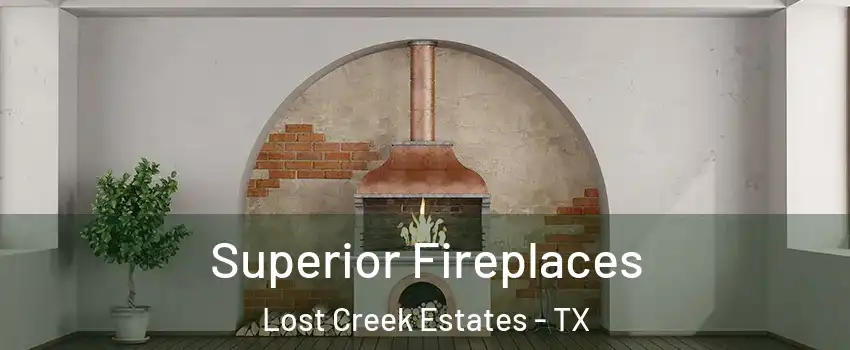 Superior Fireplaces Lost Creek Estates - TX