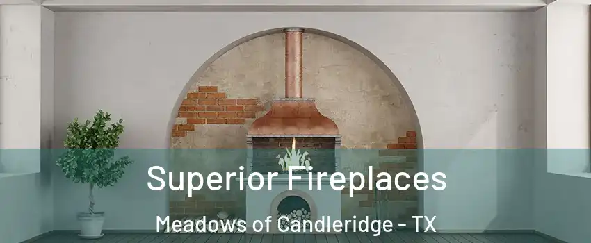 Superior Fireplaces Meadows of Candleridge - TX