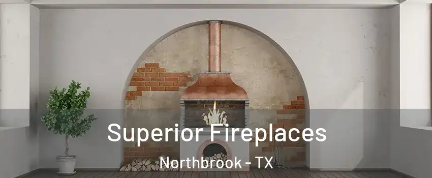 Superior Fireplaces Northbrook - TX