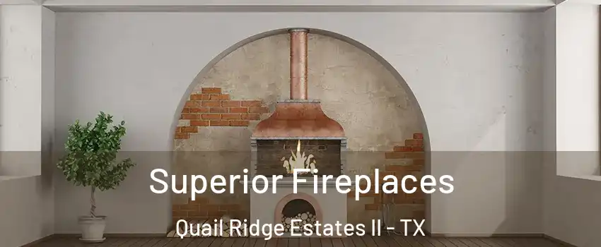 Superior Fireplaces Quail Ridge Estates II - TX