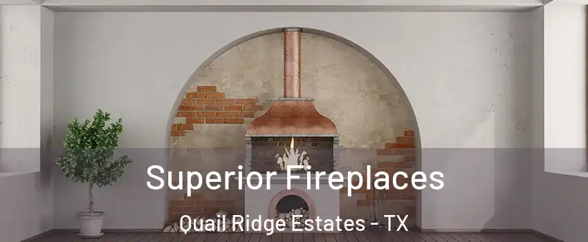 Superior Fireplaces Quail Ridge Estates - TX