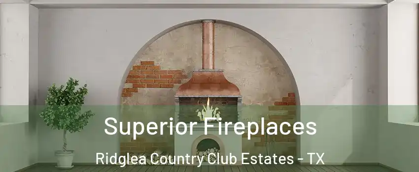 Superior Fireplaces Ridglea Country Club Estates - TX