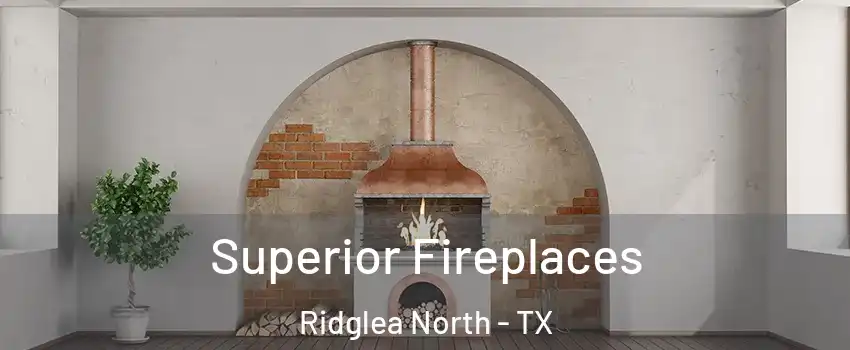 Superior Fireplaces Ridglea North - TX