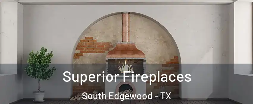 Superior Fireplaces South Edgewood - TX