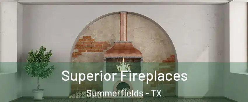 Superior Fireplaces Summerfields - TX
