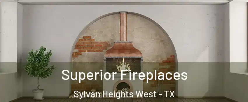Superior Fireplaces Sylvan Heights West - TX