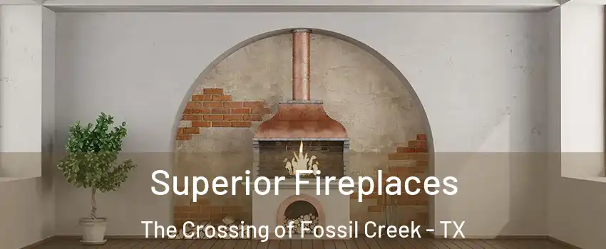 Superior Fireplaces The Crossing of Fossil Creek - TX