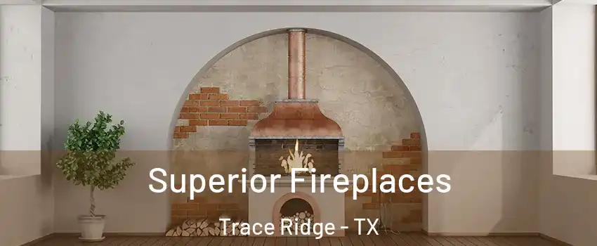 Superior Fireplaces Trace Ridge - TX