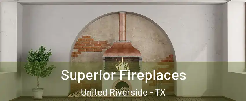 Superior Fireplaces United Riverside - TX