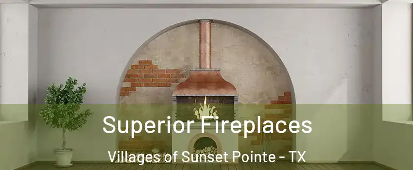 Superior Fireplaces Villages of Sunset Pointe - TX