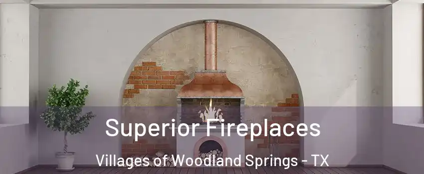 Superior Fireplaces Villages of Woodland Springs - TX