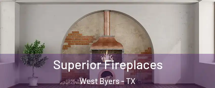 Superior Fireplaces West Byers - TX