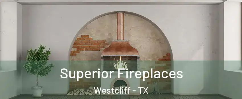Superior Fireplaces Westcliff - TX