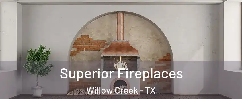 Superior Fireplaces Willow Creek - TX