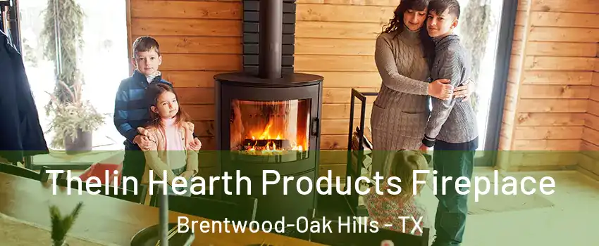 Thelin Hearth Products Fireplace Brentwood-Oak Hills - TX