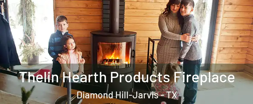 Thelin Hearth Products Fireplace Diamond Hill-Jarvis - TX