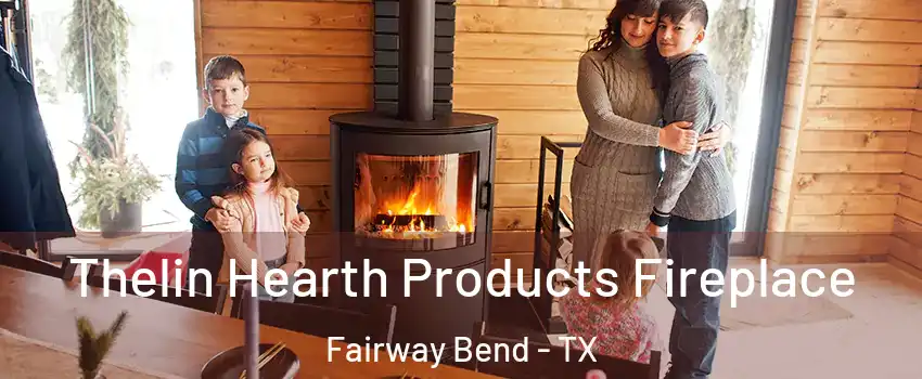 Thelin Hearth Products Fireplace Fairway Bend - TX
