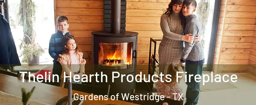 Thelin Hearth Products Fireplace Gardens of Westridge - TX