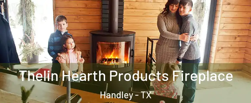 Thelin Hearth Products Fireplace Handley - TX