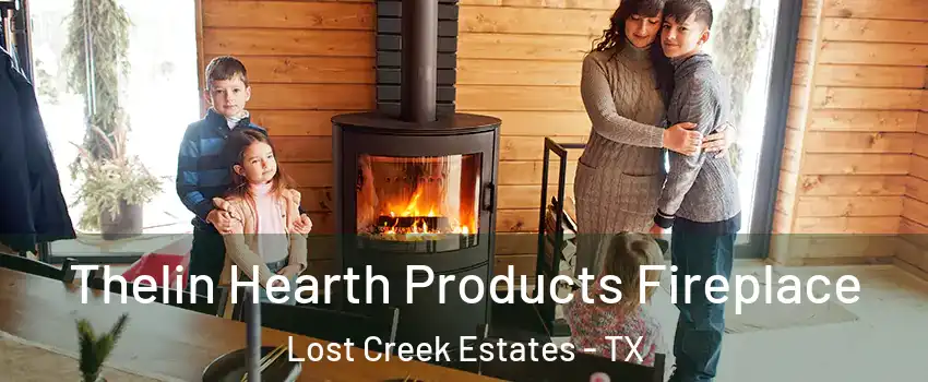 Thelin Hearth Products Fireplace Lost Creek Estates - TX