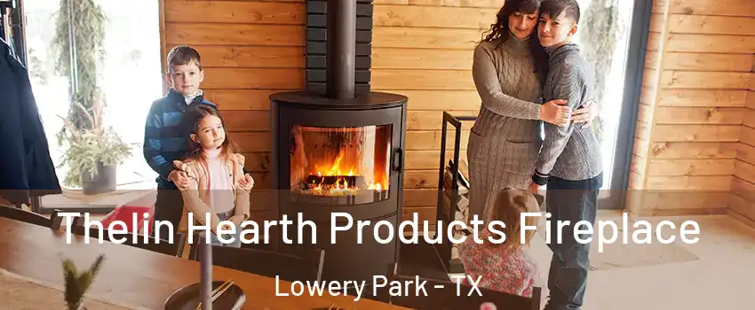 Thelin Hearth Products Fireplace Lowery Park - TX