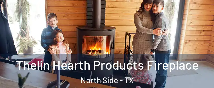 Thelin Hearth Products Fireplace North Side - TX