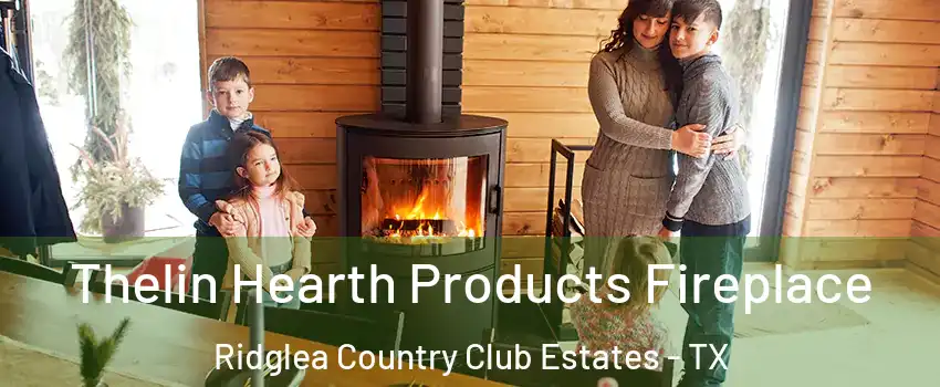 Thelin Hearth Products Fireplace Ridglea Country Club Estates - TX