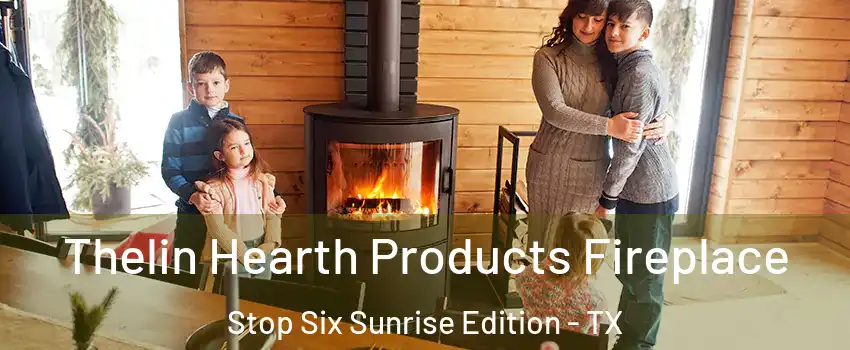 Thelin Hearth Products Fireplace Stop Six Sunrise Edition - TX