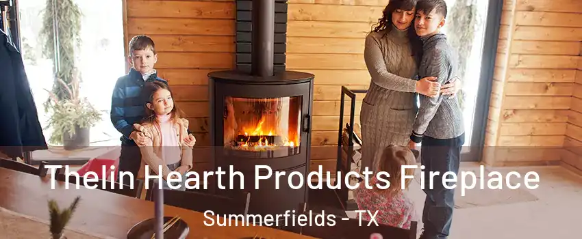 Thelin Hearth Products Fireplace Summerfields - TX