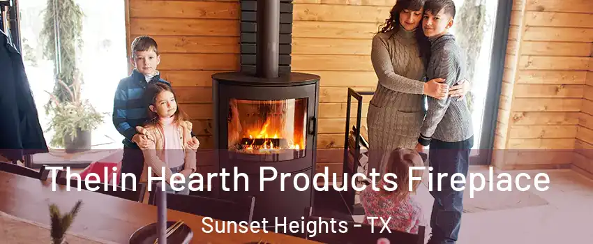 Thelin Hearth Products Fireplace Sunset Heights - TX