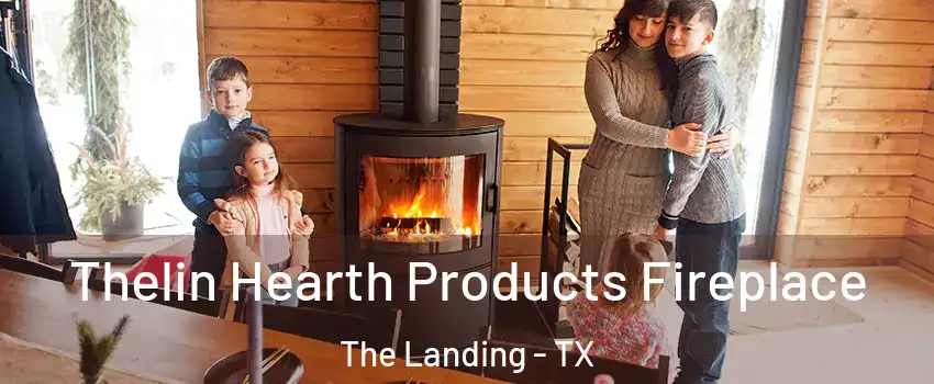 Thelin Hearth Products Fireplace The Landing - TX