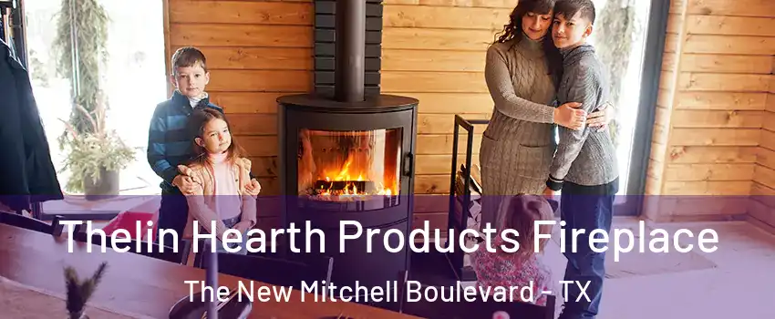 Thelin Hearth Products Fireplace The New Mitchell Boulevard - TX