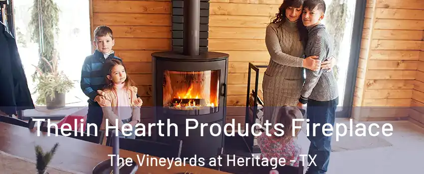 Thelin Hearth Products Fireplace The Vineyards at Heritage - TX