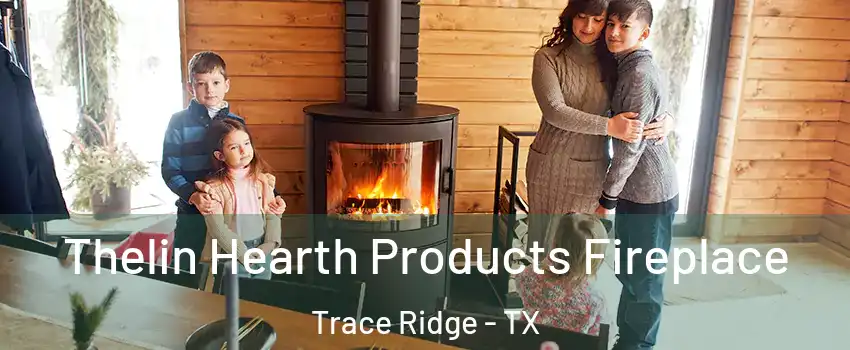 Thelin Hearth Products Fireplace Trace Ridge - TX