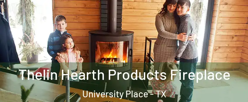 Thelin Hearth Products Fireplace University Place - TX